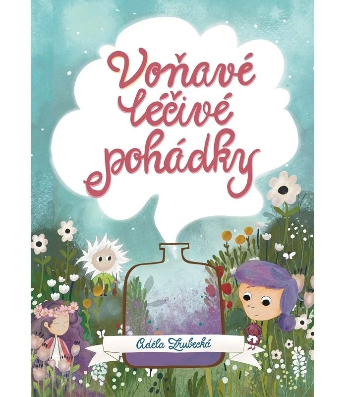 Kniha: Voňavé léčivé pohádky, Adéla Zrubecká