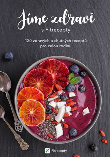 Jíme zdravě s Fitrecepty - kolektiv autorů 